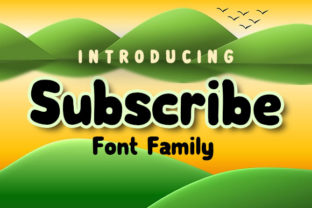 Subscribe Family: A Cartoon-Style Font That Delivers Impact